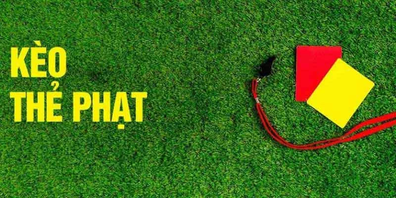 Tìm Hiểu Kèo Thẻ Phạt Là Gì Cùng Cách Đọc Kèo Bất Bại