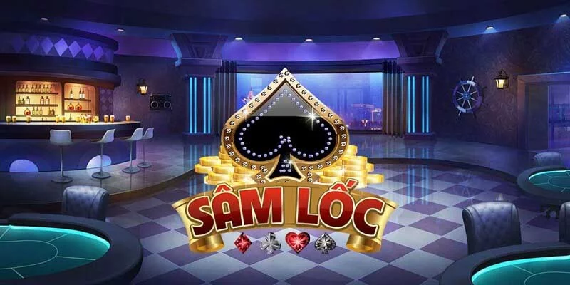 Sâm Lốc Bịp Là Gì? Cách Chơi Vượt Qua Mọi Đối Thủ